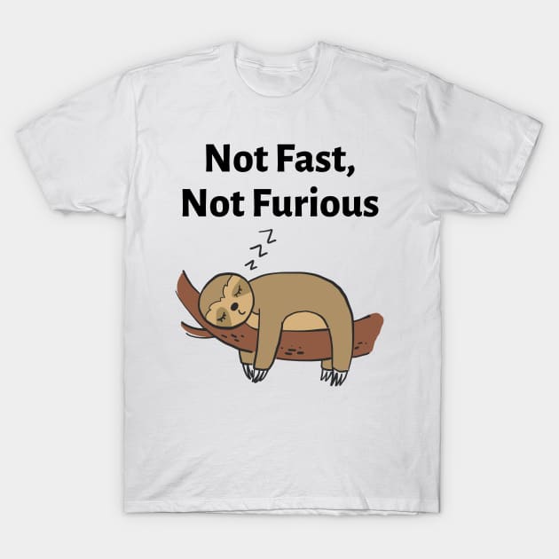 Not Fast, Not Furious T-Shirt by Bella Designs